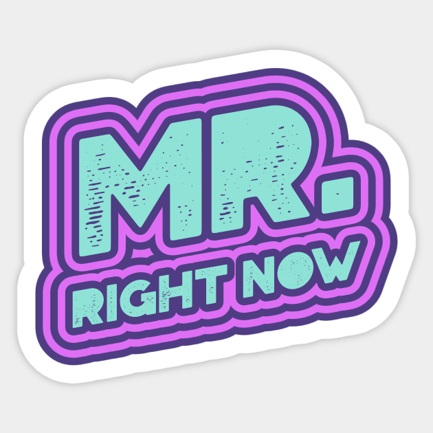 Mr Right Now Party Club Clubbing Dance Rave Sticker by Tip Top Tee's